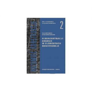 O koncentracji energii w elementach konstrukcji ISBN:83-7193-251-0